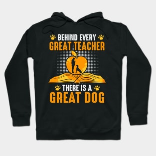 Behind every great teacher there is a great dog Hoodie